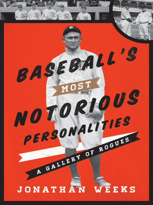 Title details for Baseball's Most Notorious Personalities by Jonathan Weeks - Available